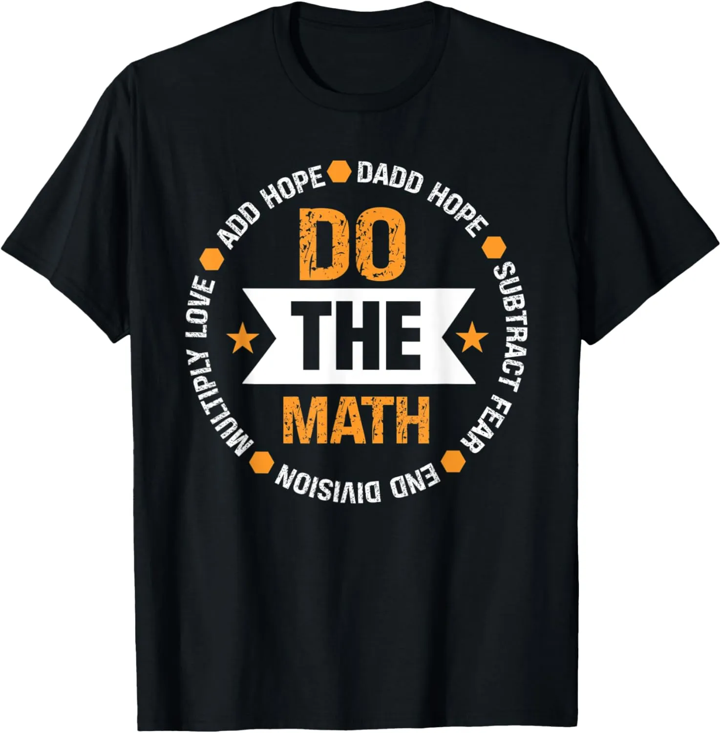 Do the Math Love Hope Fear Positive Quote Inspiring Slogan T-Shirt